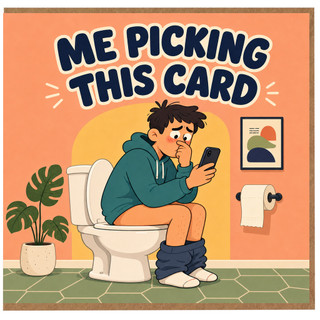 Birthday Card, Me Picking This Card Toilet Humour Greeting Card