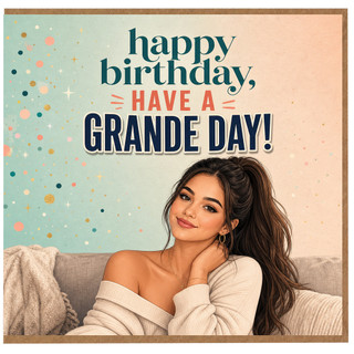 Birthday Card, Happy Birthday Have A Grande Day