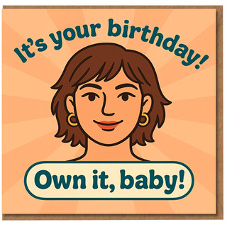 It's Your Birthday - Own It, Baby! Fun Empowering Birthday Card with Confident Woman Illustration, Positive Message