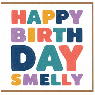 Birthday Card, Happy Birthday Smelly