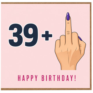 39th Birthday Card, Cheeky 39 Plus Birthday Card with Middle Finger Design