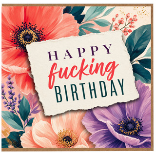 Birthday Card, Happy Fucking Birthday Floral Card