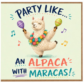 Birthday Card, Party Like an Alpaca with Maracas