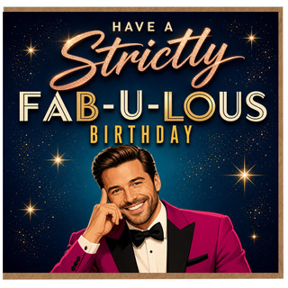 Birthday Card, Have a Strictly Fabulous Birthday