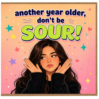 Birthday Card, Another Year Older Don't Be Sour Funny Pop Art Card