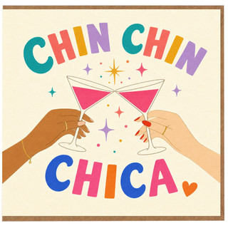 Birthday Card, Chin Chin Chica Cheers Card
