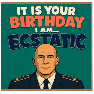 Birthday Card, It Is Your Birthday I Am Ecstatic Card