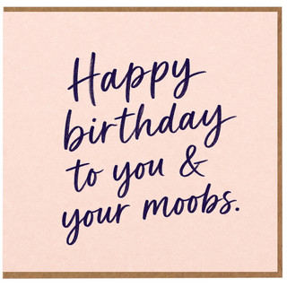 Birthday Card, Happy Birthday to You & Your Moobs