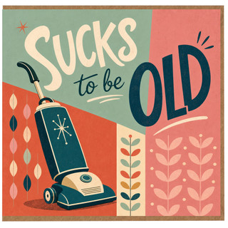 Birthday Card, Sucks to be Old Retro Humour Card