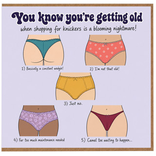 Birthday Card, You Know You're Getting Old Knickers Humour Card