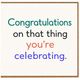 Birthday Card, on That Thing You’re Celebrating