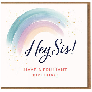 Sister Birthday Card - Hey Sis! Watercolour Rainbow Design with 'Have a Brilliant Birthday!' Message - Cute Card for Sister