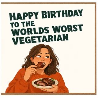 Birthday Card, Funny Worlds Worst Vegetarian Greeting Card