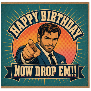 Birthday Card, Retro Vintage Style Funny Birthday Card for Him, Happy Birthday Now Drop Em Design