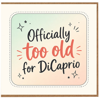 Birthday Card, Officially Too Old for DiCaprio Funny Greeting Card