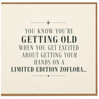 Birthday Card, You Know You’re Getting Old Limited Edition Zoflora Card