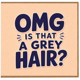 Birthday Card, OMG Is That A Grey Hair Funny Card