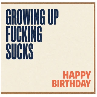 Birthday Card, Growing Up F*cking Sucks, Happy Birthday Card
