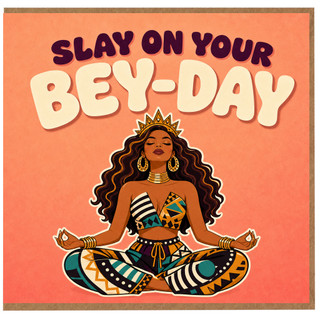 Birthday Card, Slay On Your Bey - Day Card