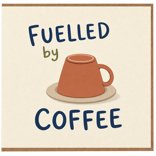 Birthday Card, Fueled by Coffee Funny Greeting Card
