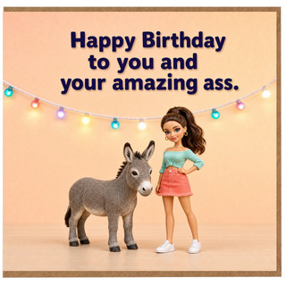Birthday Card, Funny Happy Birthday to You and Your Amazing Ass Card
