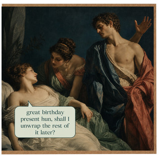 Birthday Card, Classical Painting Style Birthday Card with Humorous Message