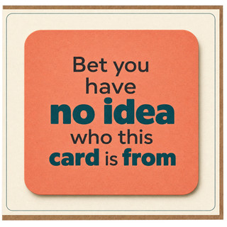 Birthday Card, Bet You Have No Idea Who This Card Is From