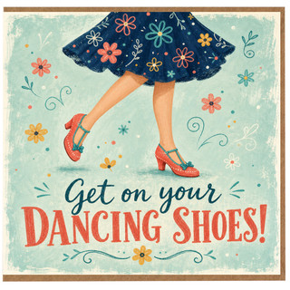 Birthday Card, Get on Your Dancing Shoes Card