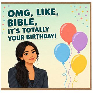 Birthday Card, OMG Like Bible It's Totally Your Birthday Card