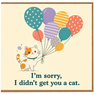 Birthday Card, Funny Cat Balloon Apology Card