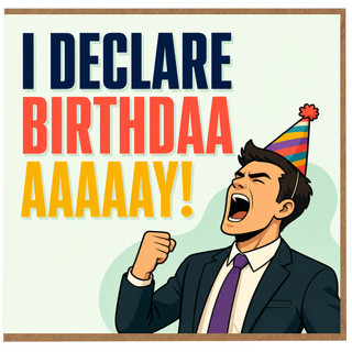 Birthday Card, Funny I Declare Birthdaa Aaaaay Card for Him