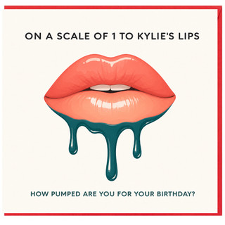 Birthday Card, On a Scale of 1 to Kylie’s Lips Funny Birthday Card