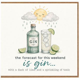 Birthday Card, The Forecast For This Weekend Is Gin Card