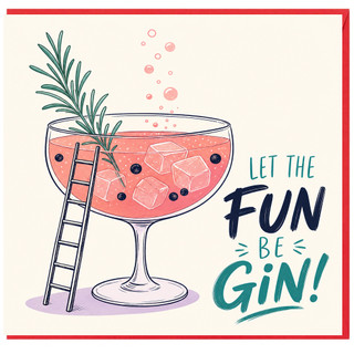 Birthday Card, Funny Let the Fun Be Gin Greeting Card
