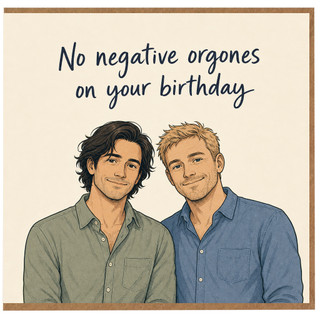 Birthday Card, No Negative Organes Birthday Card for Men