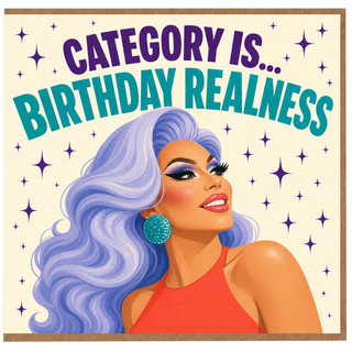 Birthday Card, Category Is Birthday Realness Drag Queen Greeting Card