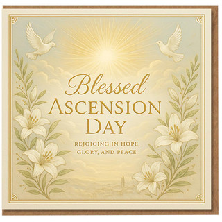 Blessed Ascension Day Card - Doves and White Lilies with Radiant Light - Christian Religious Greeting - Rejoicing in Hope, Glory, and Peace