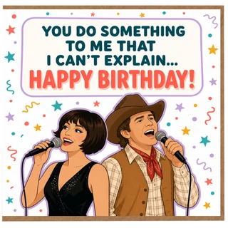 Birthday Card, You Do Something to Me That I Can't Explain Happy Birthday Singing Couple Card