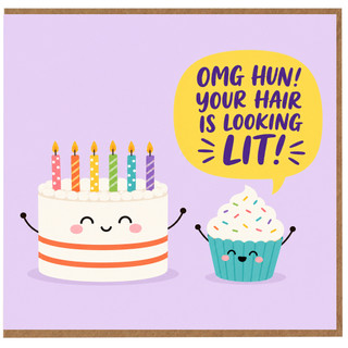 Birthday Card, OMG Hun Your Hair Is Looking Lit Cake and Cupcake Card