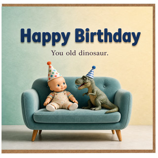Birthday Card, Happy Birthday You Old Dinosaur Funny Baby and Dinosaur Card