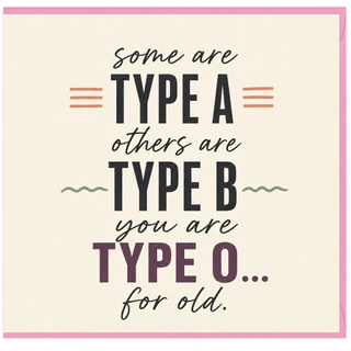 Birthday Card, Type O For Old Card