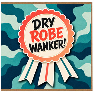 Birthday Card, Dry Robe Wanker Funny Rude Card