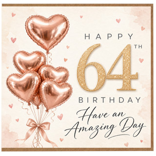 64th Birthday Card, Rose Gold Heart Balloon Design, Have an Amazing Day