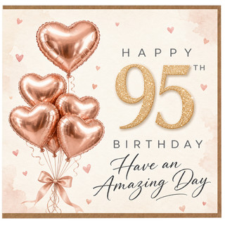 95th Birthday Card, Rose Gold Heart Balloon Birthday Card, Have an Amazing Day