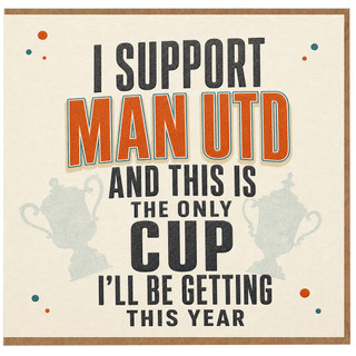 Birthday Card, I Support Man Utd Joke Card