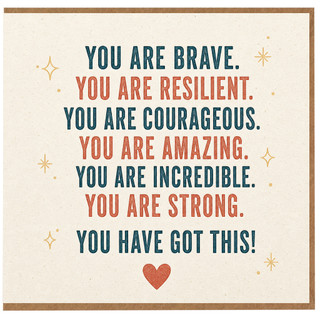 Birthday Card, You Are Brave You Are Resilient You Are Courageous You Are Amazing You Are Incredible You Are Strong You Have Got This Card