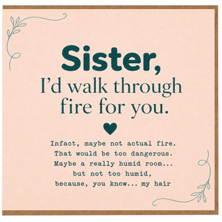 Birthday Card, I’d Walk Through Fire for You Humorous Greeting Card