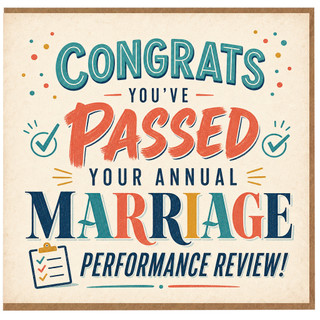 Birthday Card, Congrats You’ve Passed Your Annual Marriage Performance Review
