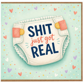 Birthday Card, Funny Baby Shower Card, Shit Just Got Real