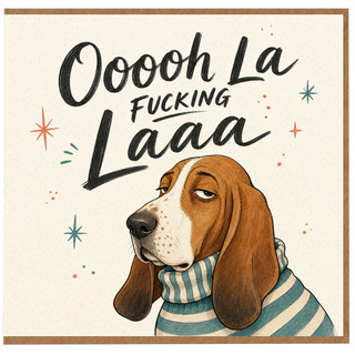 Birthday Card, Oooh La Fucking Laaa Basset Hound Greeting Card